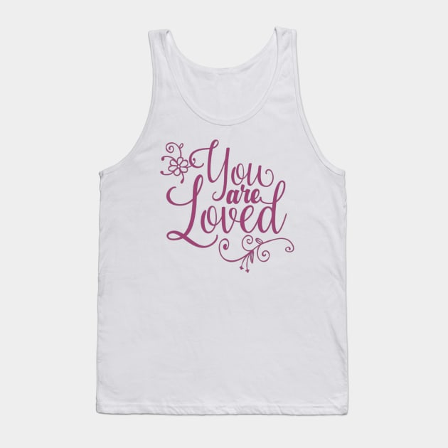 You are loved! Tank Top by lunareclipse.tp